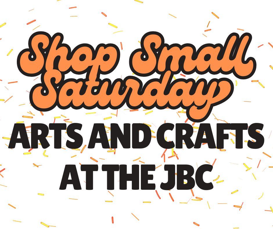 Shop Small Saturday: Arts and Crafts at the JBC!