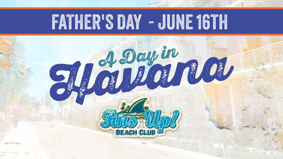 Father's Day - A Day In Havana at Margaritaville Beach Resort