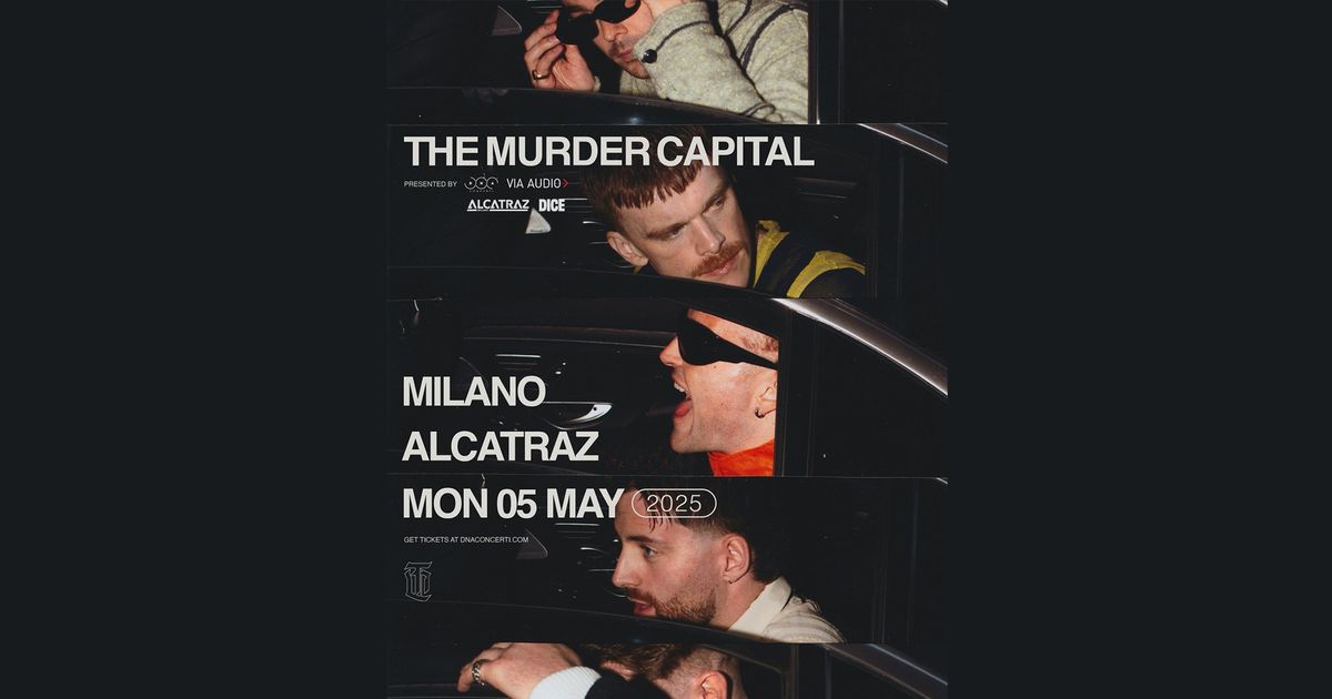 THE MURDER CAPITAL | ALCATRAZ - MILANO