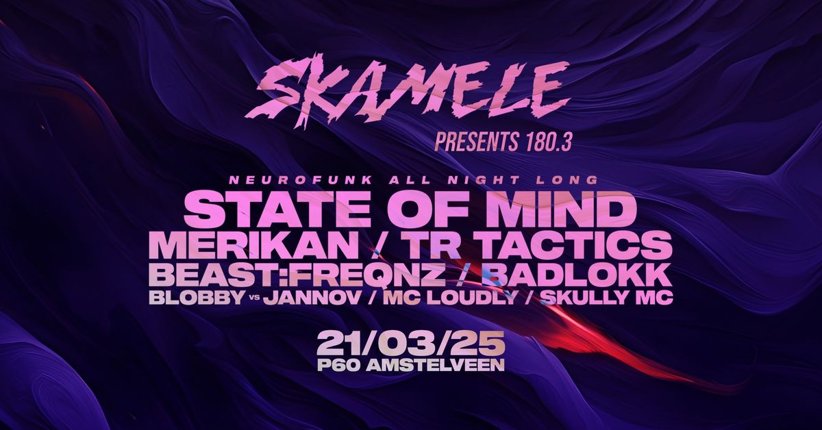 Skamele 180.3 w\/ State of Mind, Merikan, TR Tactics & More 21st of March 2025 -  P60 Amstelveen