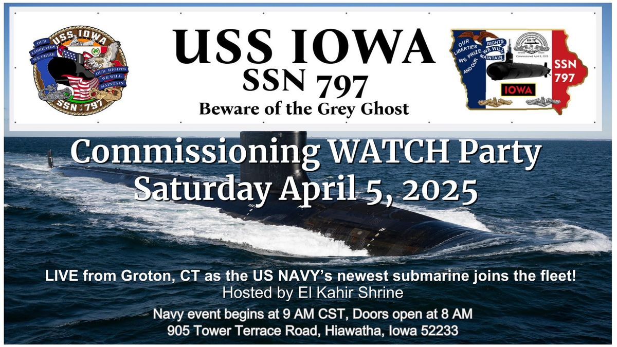 PUBLIC INVITED - USS SSN 797 Iowa Commissioning Watch Party