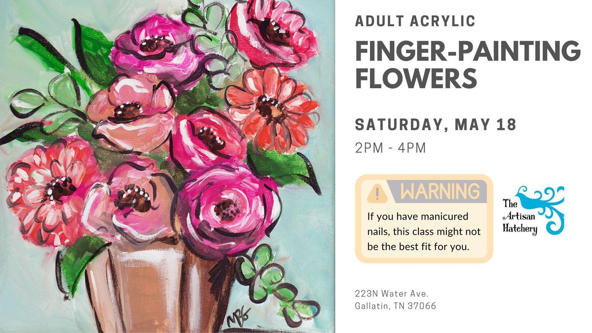 Art Class - Adult Finger-Painting Flowers with MeganBaileyGillART at The Artisan Hatchery 