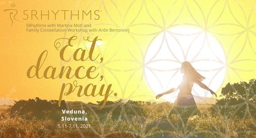 Jej, ple\u0161i, moli \/ Eat, dance, pray - 5Rhythms\u00ae with Martina and Family Constellations with An\u017ee