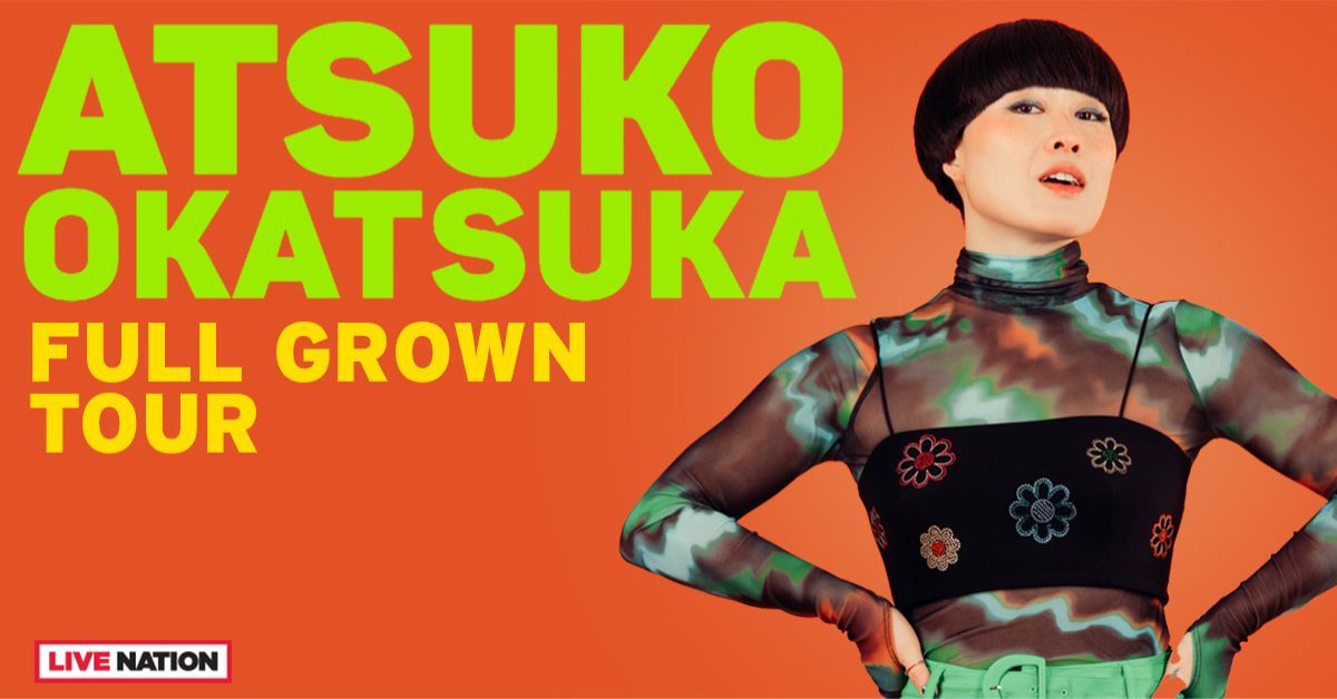 Atsuko Okatsuka: Full Grown Tour