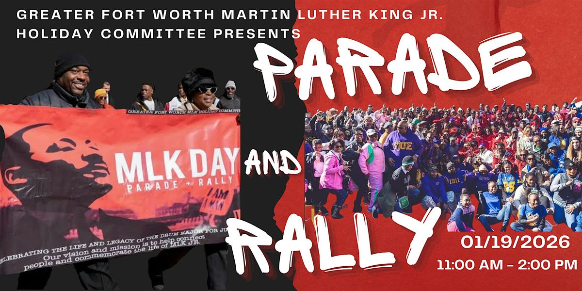 Greater Fort Worth Martin Luther King Jr. Holiday Committee Parade & Rally