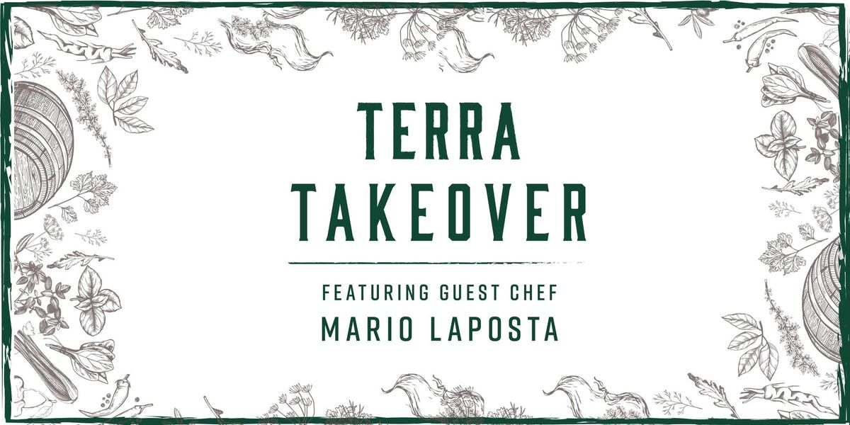 TERRA TAKEOVER FEATURING GUEST CHEF MARIO LAPOSTA