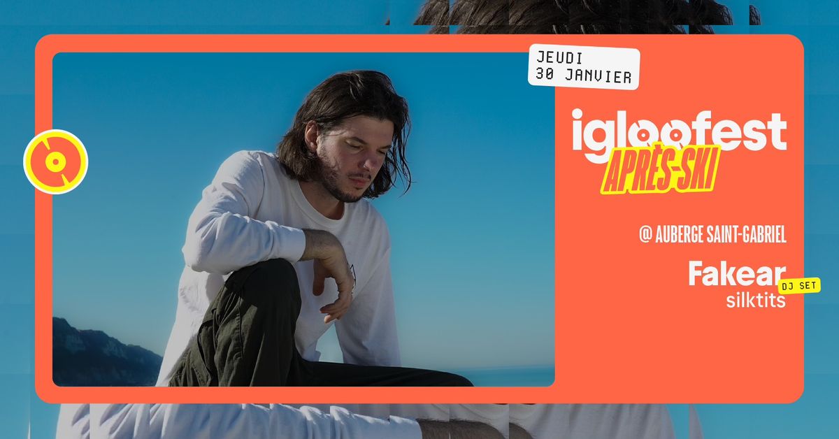 Fakear (DJ set) | Apr\u00e8s-Ski Igloofest \u2023 Auberge Saint-Gabriel