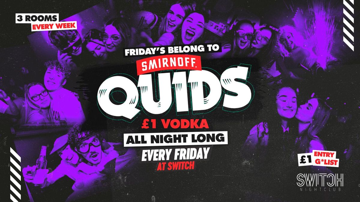 QUIDS | \u00a31 VODKA All Night