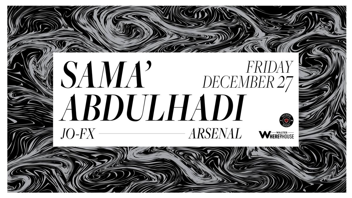 Techno Snobs: Sama' Abdulhadi w. Jo-FX & Arsenal at Walter Where?House