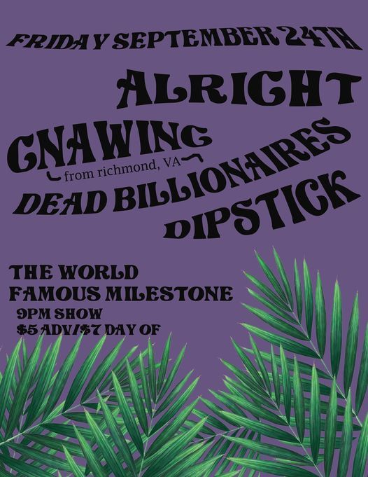 ALRIGHT w\/ GNAWING, DEAD BILLIONAIRES & DIPSTICK at The Milestone on Friday September 24th 2021
