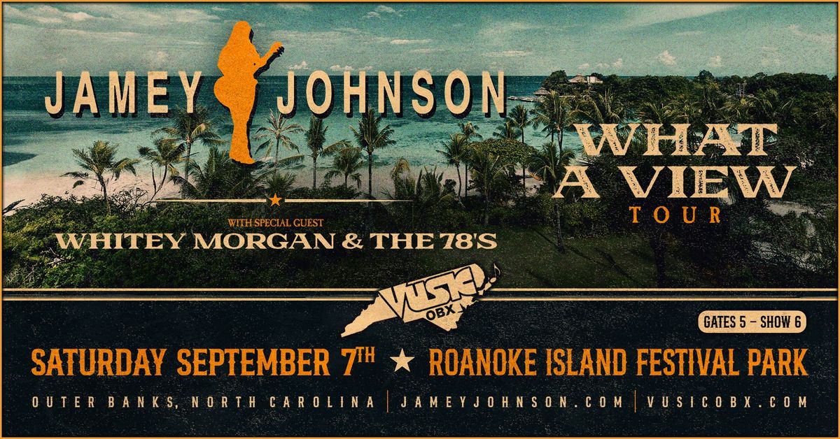 Jamey Johnson w. special guest, Whitey Morgan & the 78's ~ What A View Tour