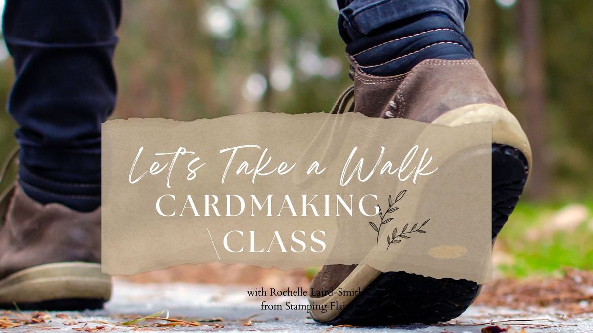 Let's Take a Walk Cardmaking Class (In-person\/Mail-out)