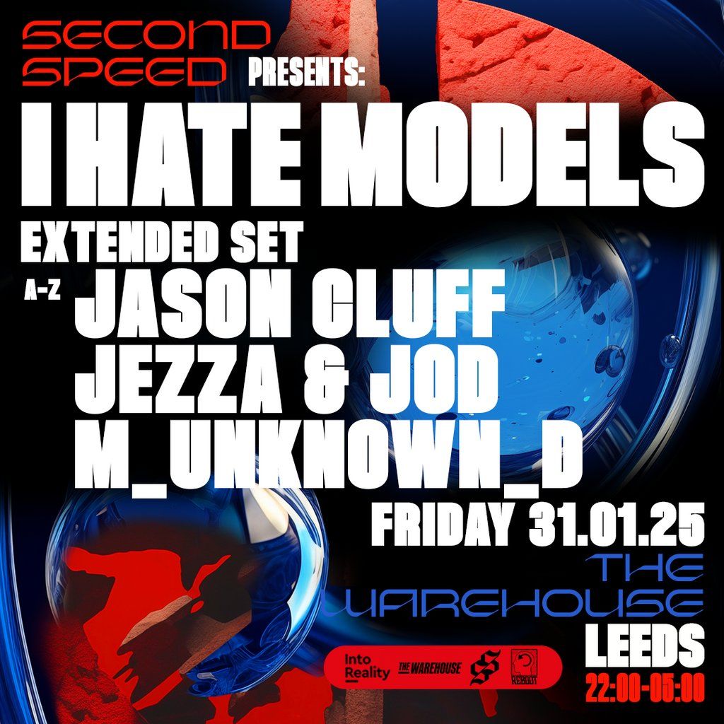 Into Reality x Second Speed: I Hate Models (Extended Set)