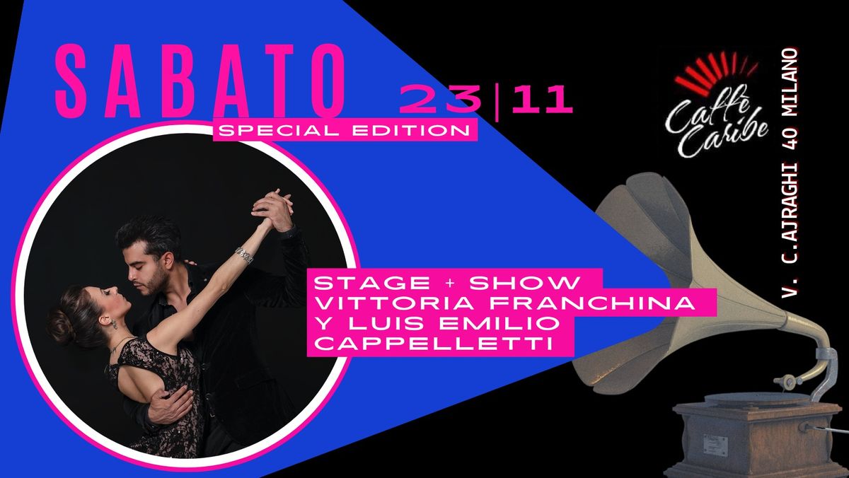 SABATO SPECIAL EDITION: STAGE+SHOW VITTORIA FRANCHINA Y EMILIO CAPPELLETTI! IMPERDIBILE!