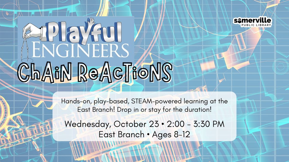 Playful Engineers: Chain Reactions at East Branch