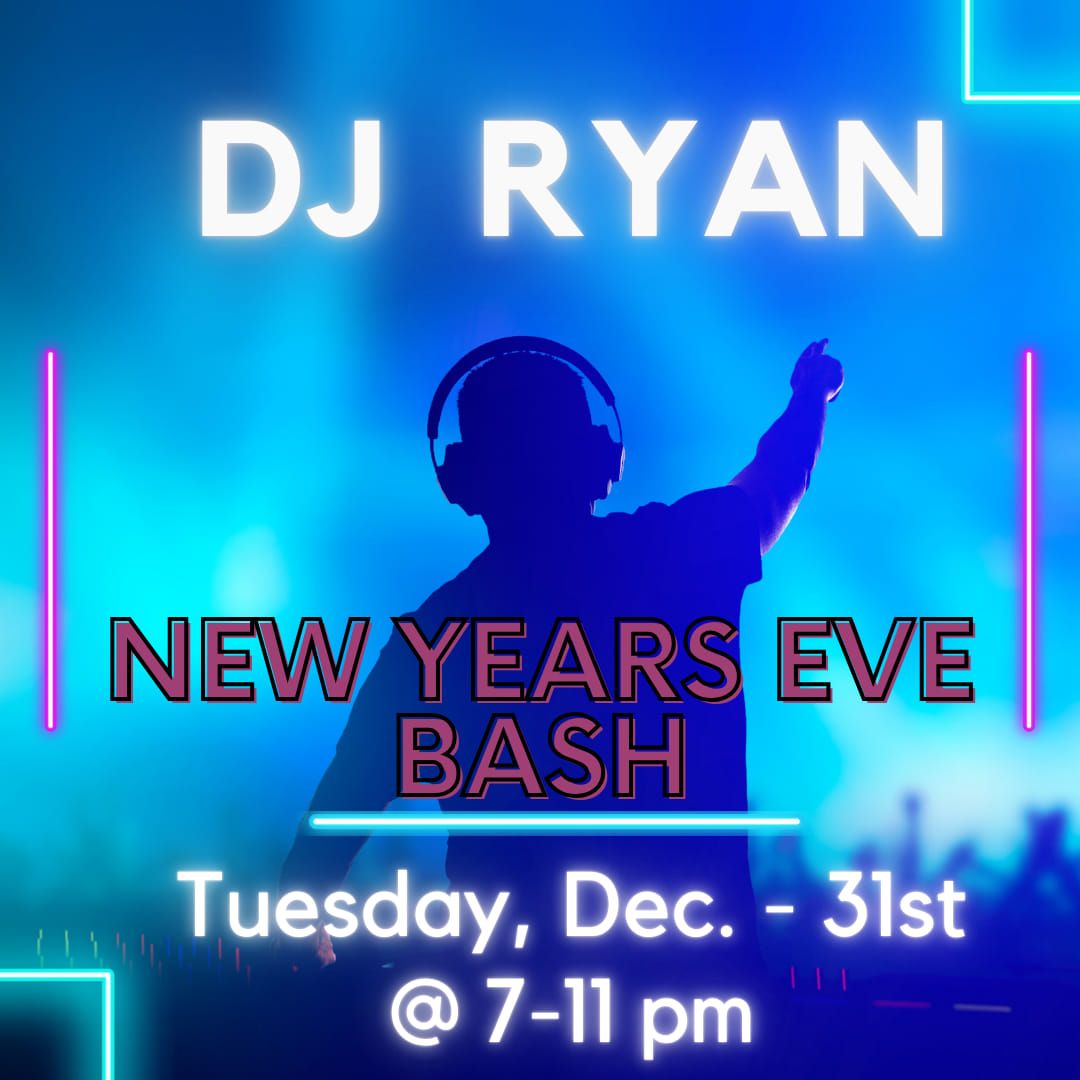 NEW YEAR'S EVE BASH w\/ DJ RYAN