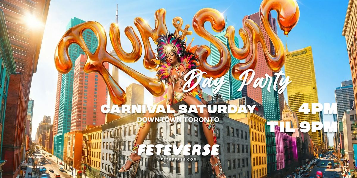 Rum & Sun | Caribana 2026 Toronto Saturday Day Party | Saturday, Aug 1