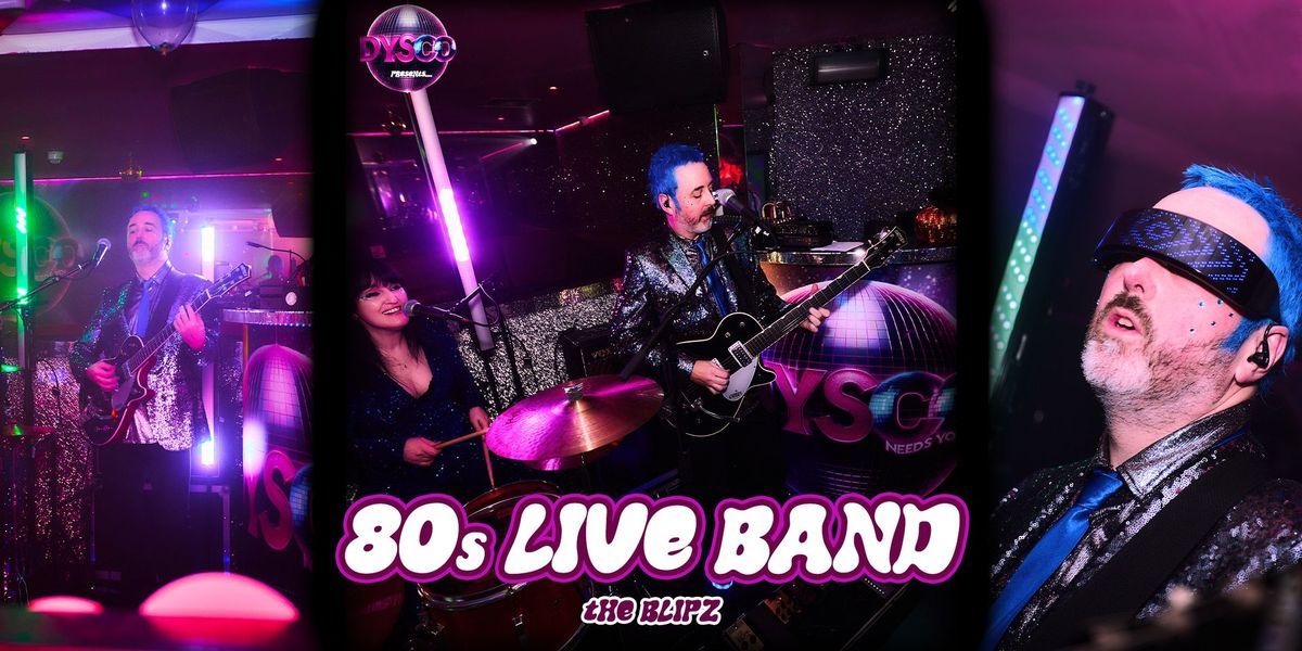 80s Themed Night with LIVE BAND | The Blipz