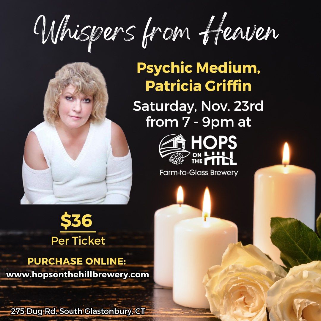 Whispers from Heaven - Psychic Medium Patricia Griffin at Hops on the Hill