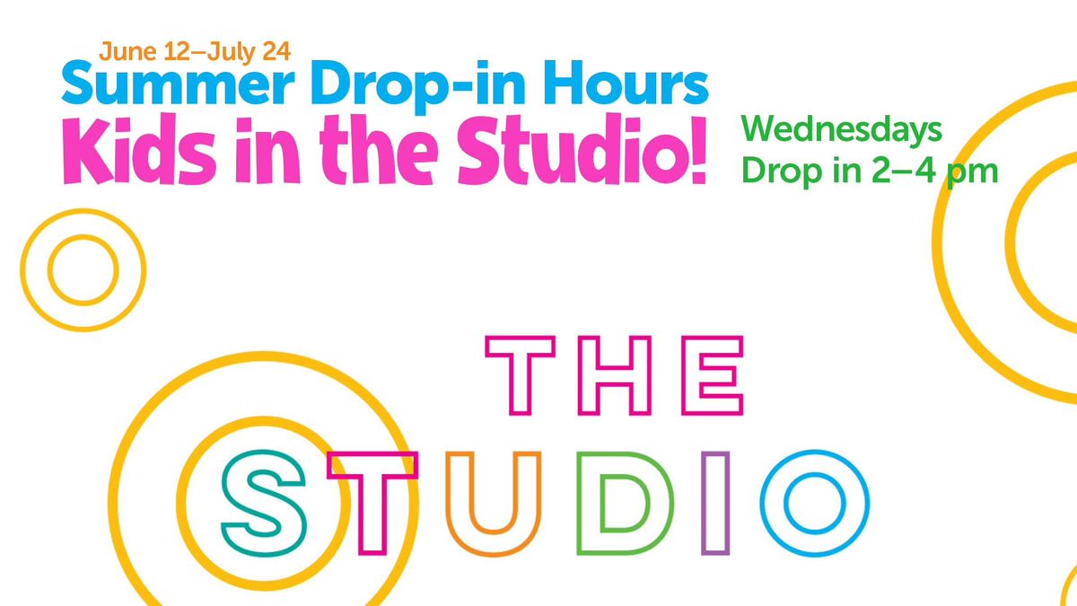 Kids in the Studio! | Summer Drop-in Hours