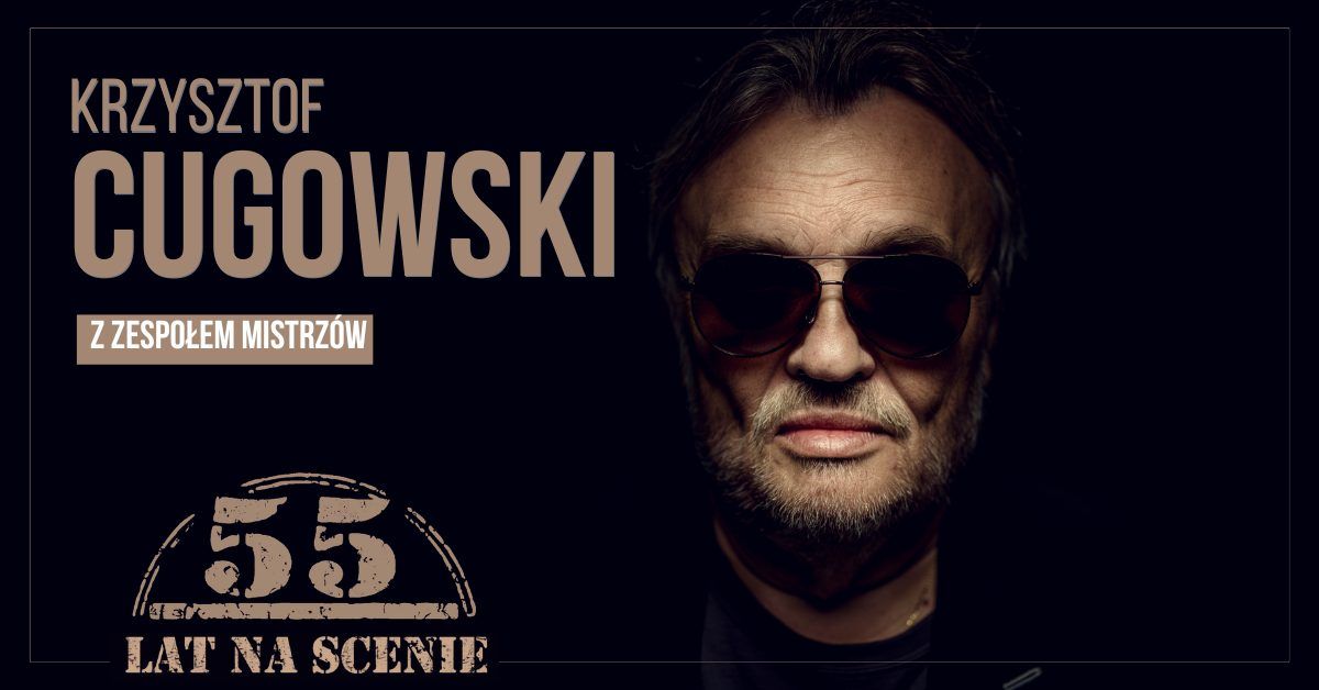 KRZYSZTOF CUGOWSKI - 55 LAT NA SCENIE \/ Toru\u0144