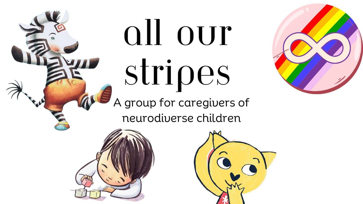 All Our Stripes: a group for caregivers of neurodiverse children