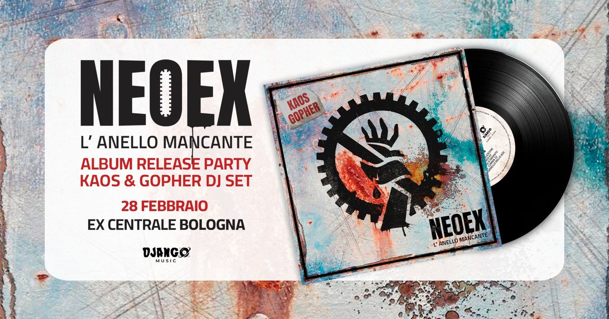 Release Party NEO EX L'ANELLO MANCANTE \/ Kaos & Gopher DJ SET @ ExCentrale - Bologna