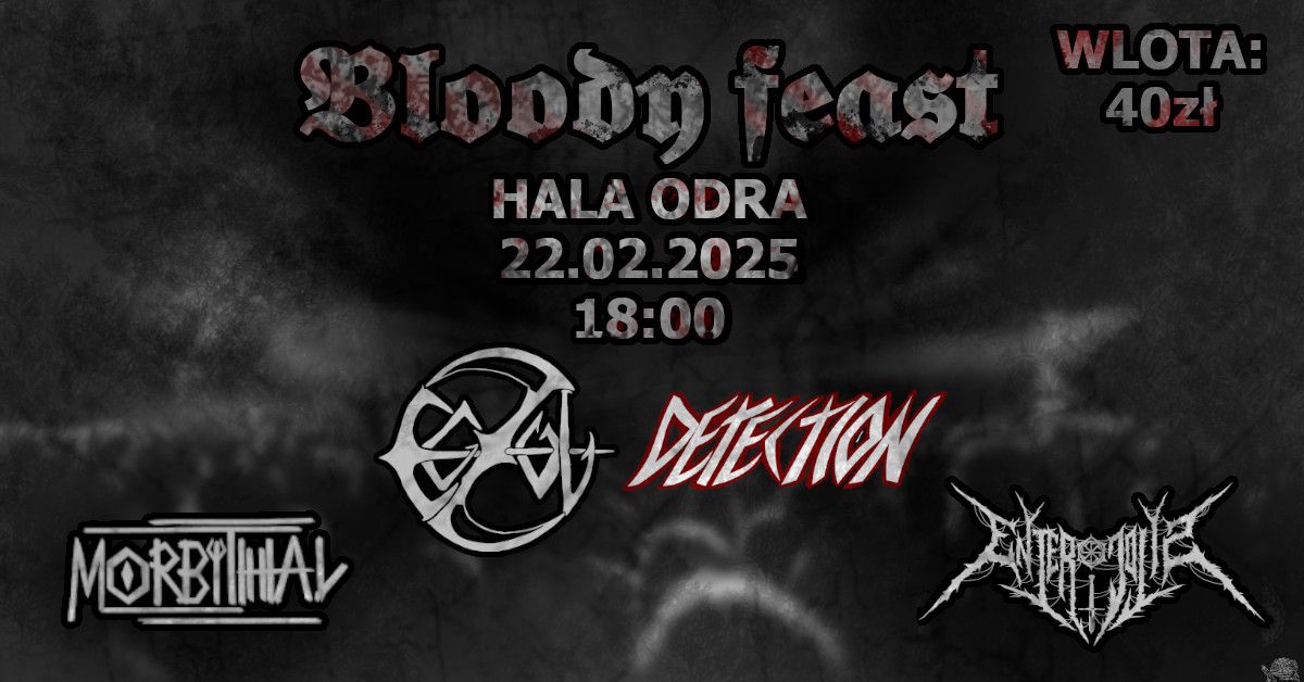 BLOODY FEAST - EGZUL \/ DETECTION \/ MORBITHAL \/ ENTEROCOLIS