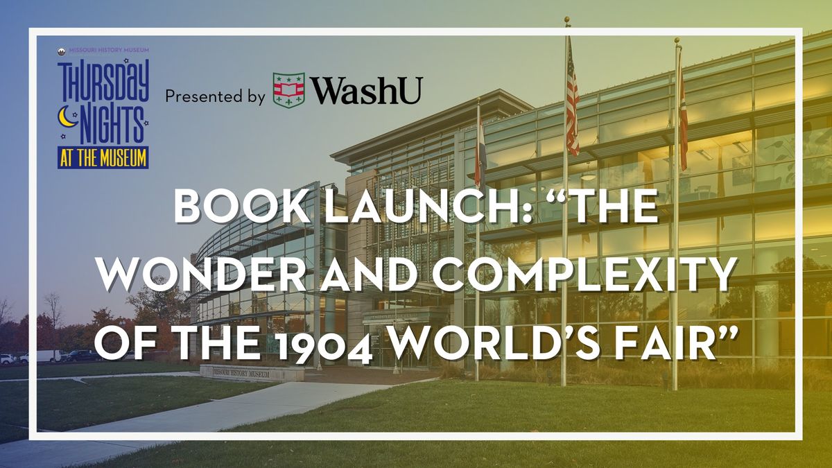 Book Launch: \u201cThe Wonder and Complexity of the 1904 World\u2019s Fair\u201d