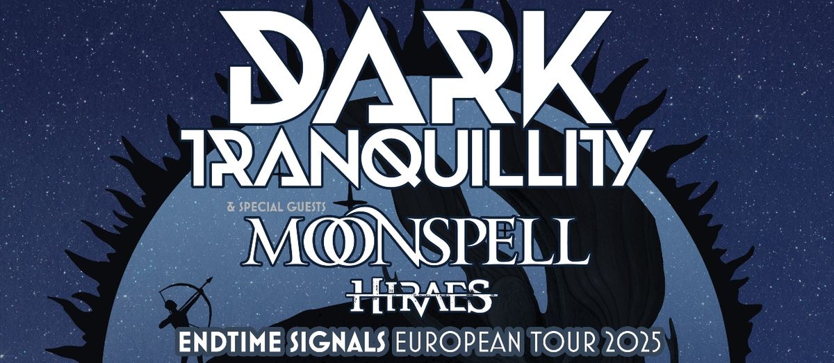 DARK TRANQUILLITY (Se) \/ MOONSPELL (Pt) \/ HIRAES (De)