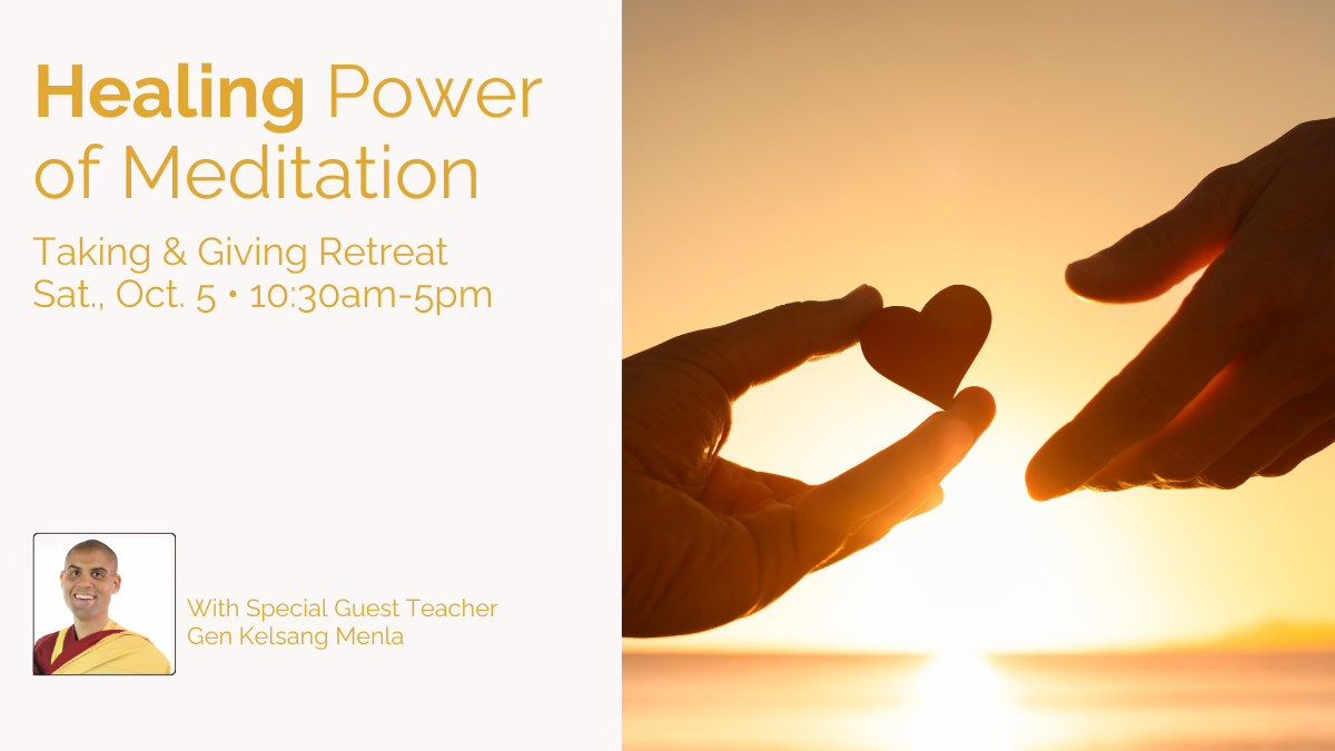 Healing Power of Meditation: Taking and Giving Retreat