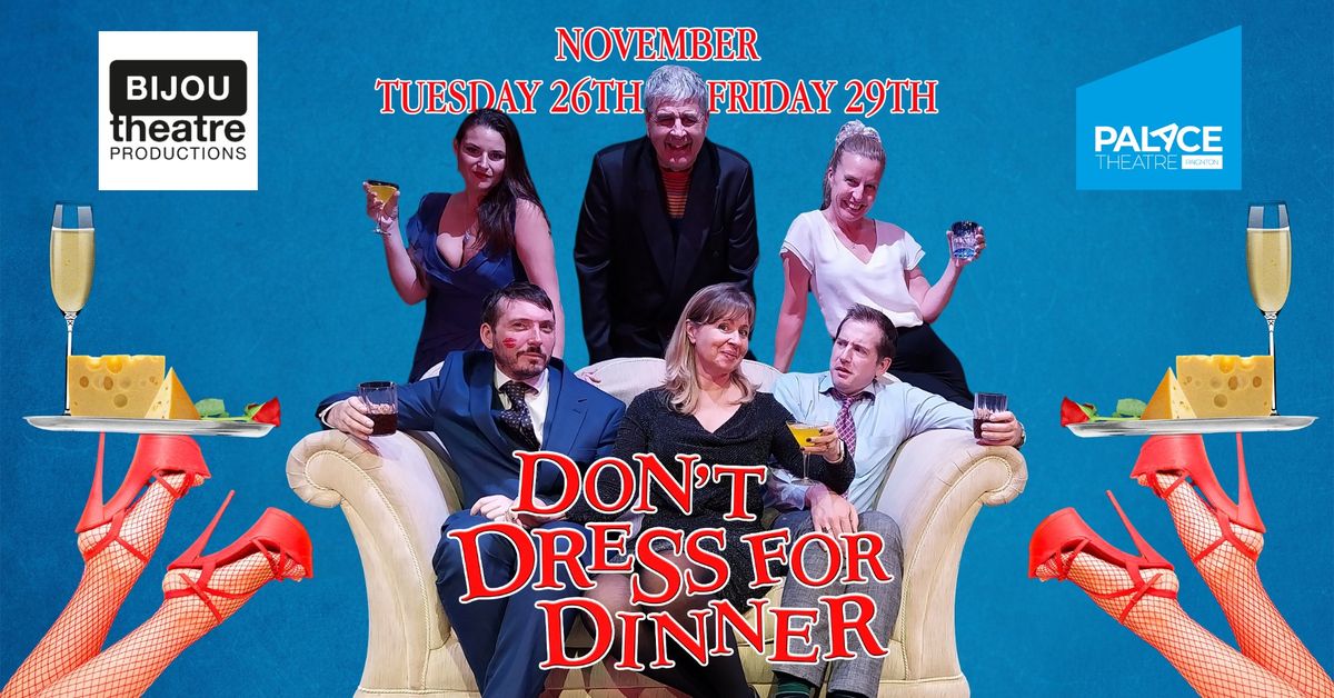 Don't Dress for Dinner with Bijou at the Palace Theatre