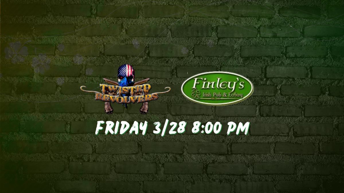 TWISTED REVOLVERS RETURNS TO FINLEYS IRISH PUB