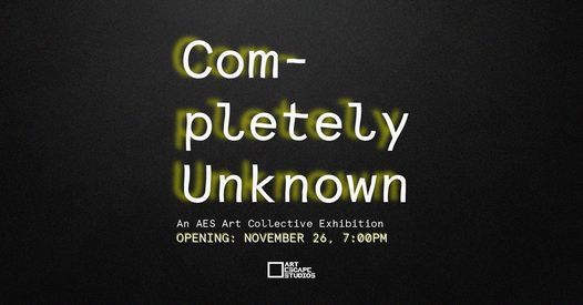 "Completely Unknown" an exhibition by AES Collective