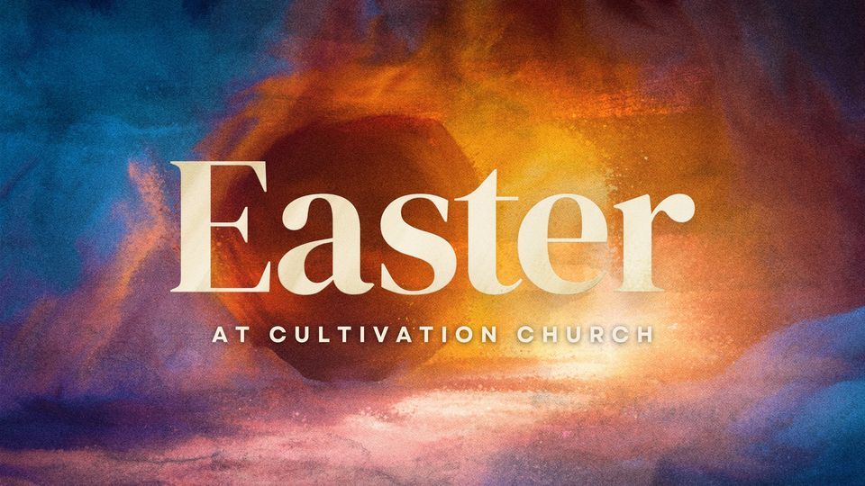 Easter at Cultivation