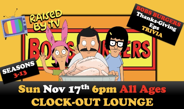 Raised By TV Events Presents: All Ages Bob's Burgers Thanksgiving Eps Trivia Night