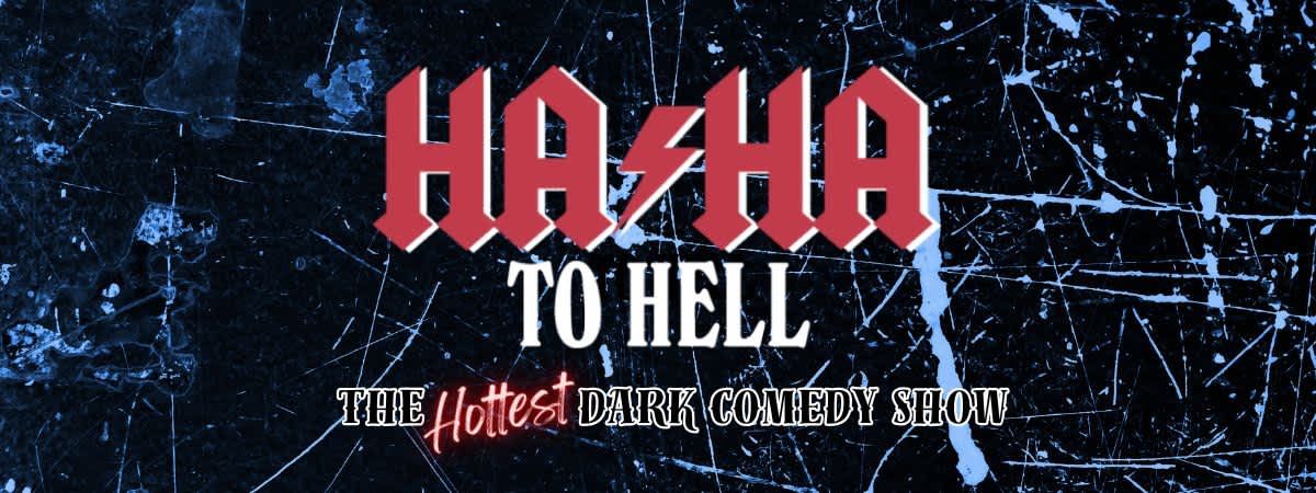 HA\/HA To Hell - The Hottest Dark Comedy Show