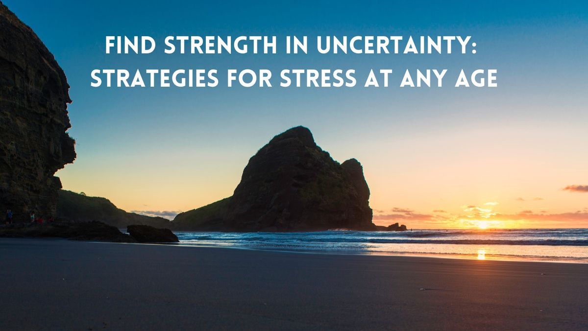 Finding Strength in Uncertainty: strategies for stress