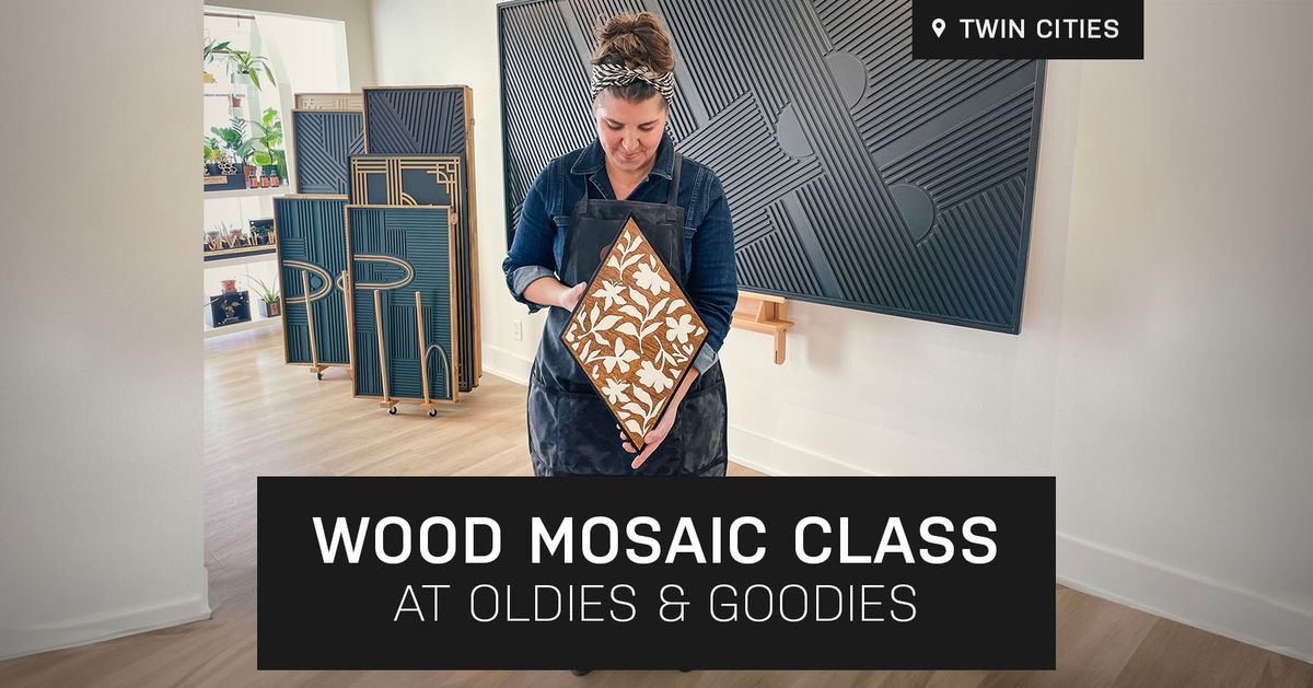 Bloom Wood Mosaic Class at Oldies & Goodies