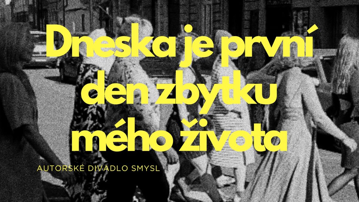 Dneska je prvn\u00ed den zbytku m\u00e9ho \u017eivota