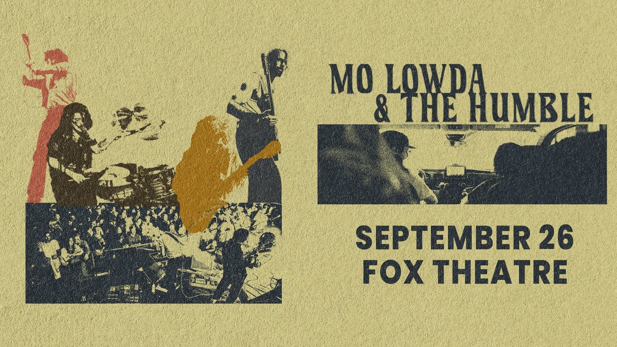 Mo Lowda & The Humble | The Fox Theatre