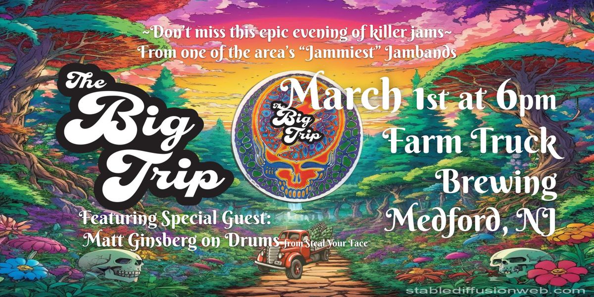 The Big Trip with Special Guest Matt Ginsberg (SYF) at Farm Truck Brewing!!