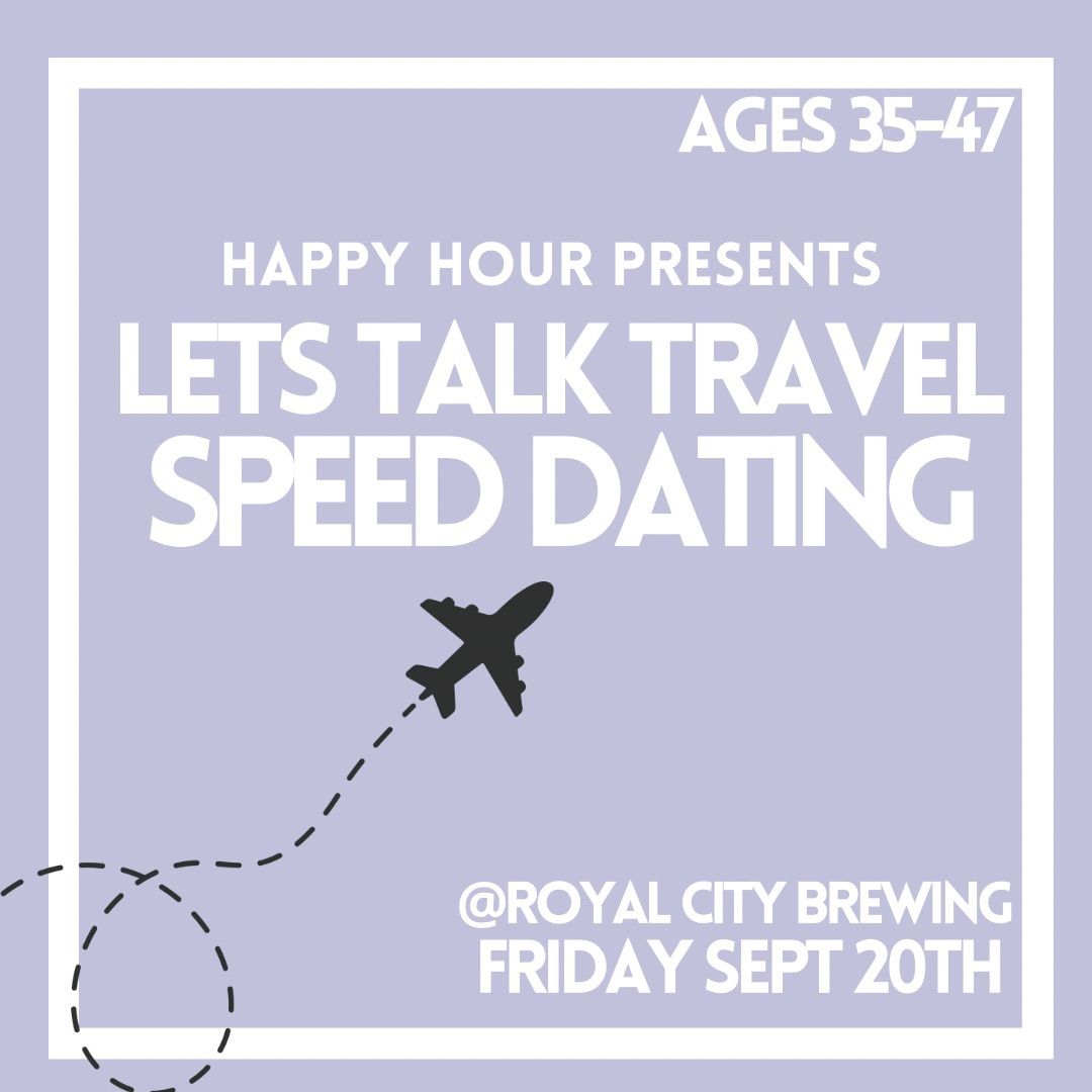 Let\u2019s Talk Travel Speed Dating 35-46 @Royal City Brewing