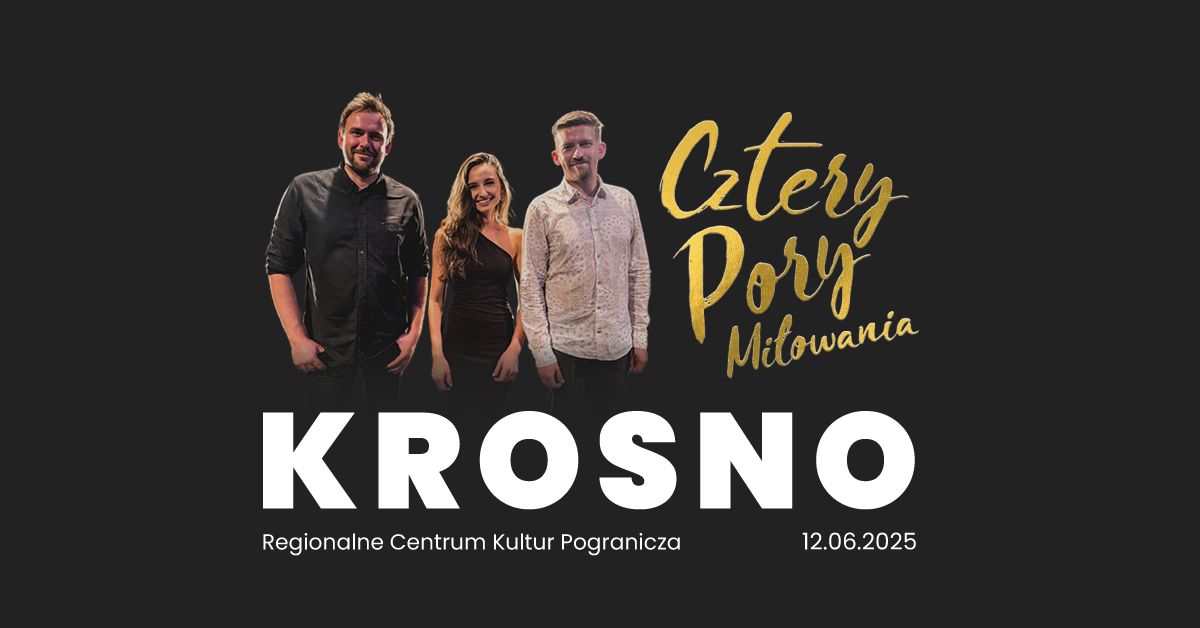 Koncert - KROSNO - Cztery Pory Mi\u0142owania