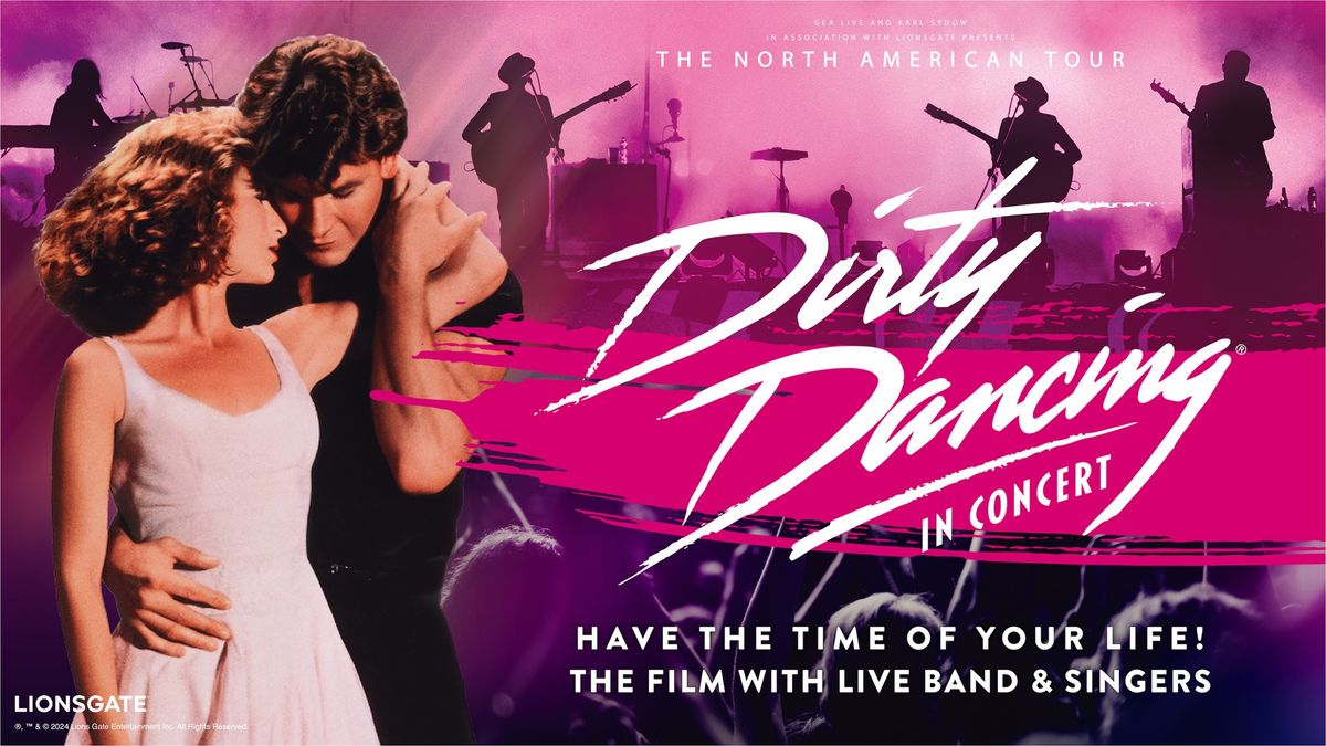 AT&T Performing Arts Center Presents  Dirty Dancing In Concert