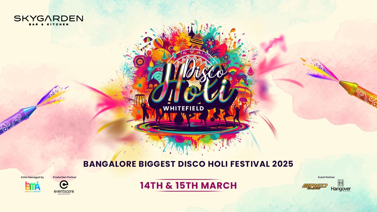 BANGALORE&apos;S BIGGEST DISCO HOLI FESTIVAL 2025