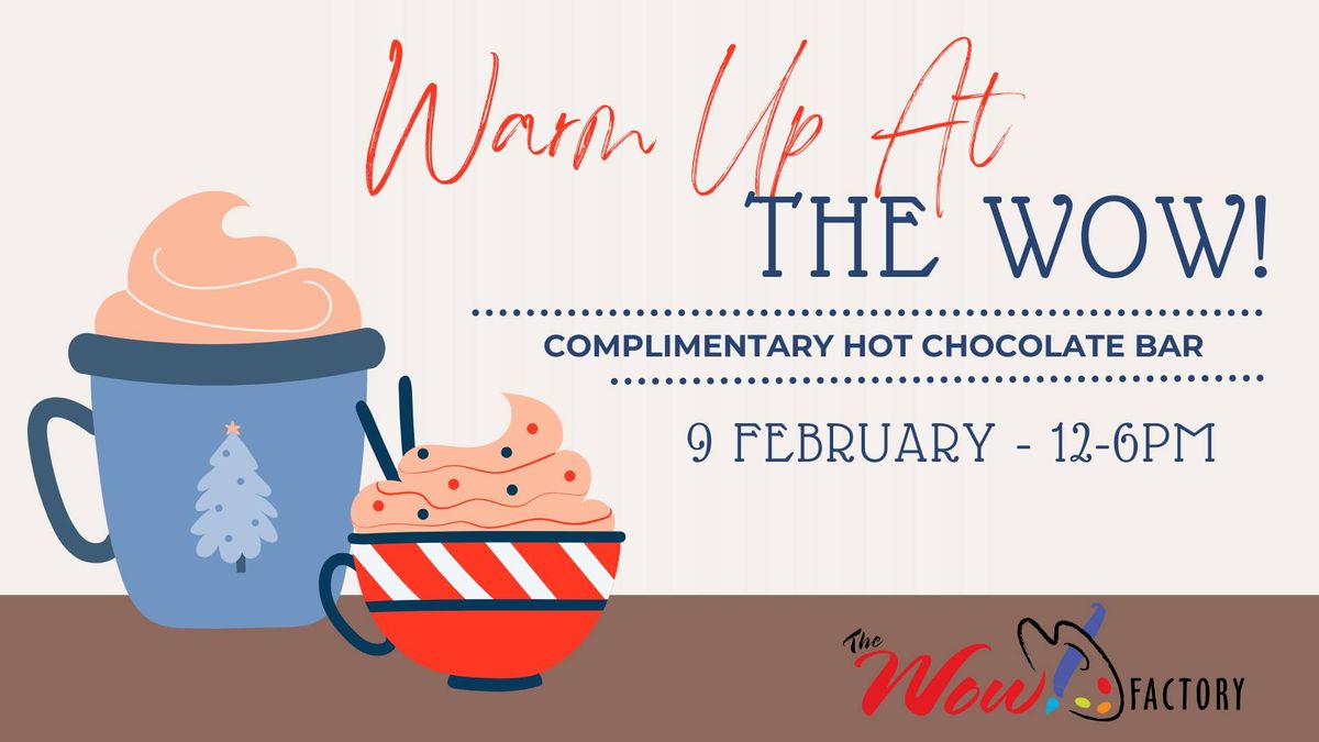 Warm Up at the WOW! - Complimentary Hot Chocolate Bar