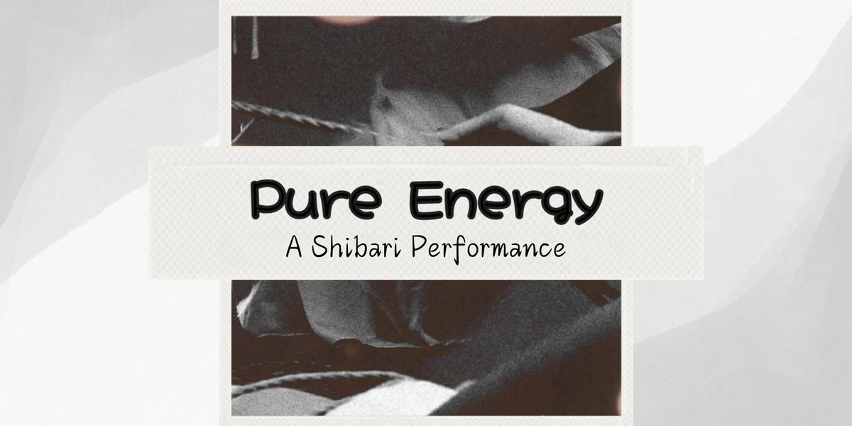 Pure Energy; A Shibari Performance