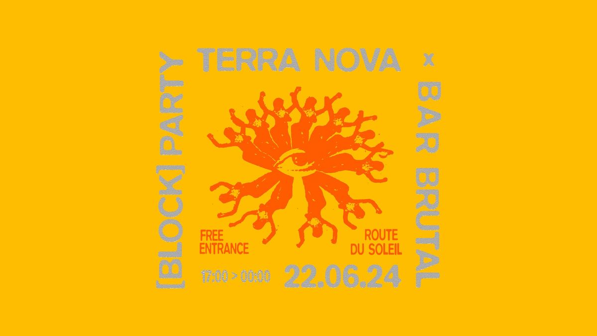 Terra Nova x Bar Brutal - Block Party (during Route du Soleil)