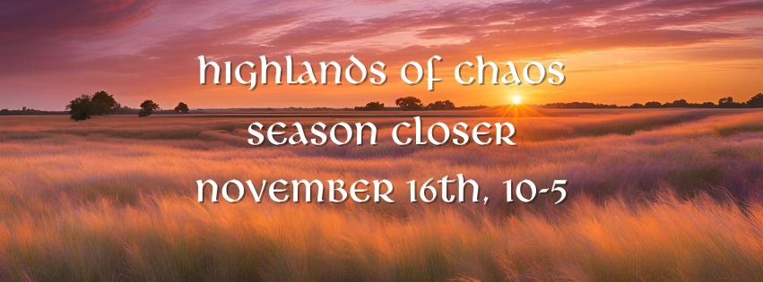 Highlands of Chaos - Season Closer